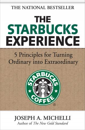 Book cover of The Starbucks Experience: 5 Principles for Turning Ordinary Into Extraordinary
