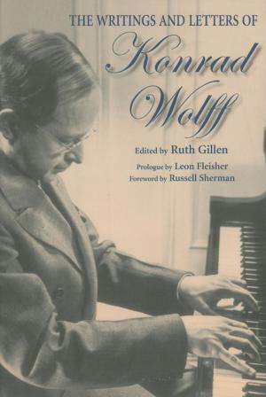 Cover of the book The Writings and Letters of Konrad Wolff by Bill Riley