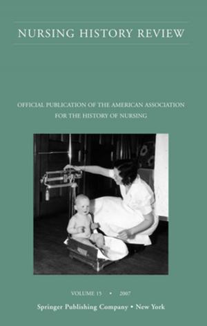 Cover of the book Nursing History Review, Volume 15, 2007 by Dr. Robert Firestone, PhD, Dr. Joyce Catlett, PhD