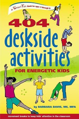 Cover of the book 404 Deskside Activities for Energetic Kids by Michigan Nurses Association, Turner Publishing