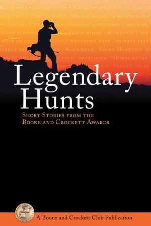 Cover of the book Legendary Hunts by Gordon Whittington, Craig Boddington, Larry Weishuhn, Bill Winke