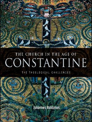 Cover of the book The Church in the Age of Constantine by Arnar Árnason, Mark Shucksmith