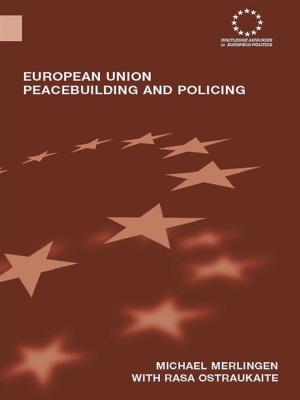 Cover of the book European Union Peacebuilding and Policing by David Banes, Carole Thornett, Peter Gossage, Caroline Coles