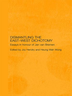 Cover of the book Dismantling the East-West Dichotomy by Jason Monios, Rickard Bergqvist