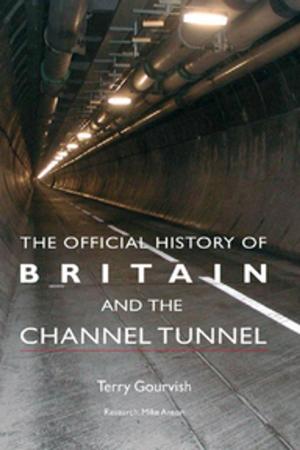 Cover of the book The Official History of Britain and the Channel Tunnel by Paul Hallwood, Stuart Sinclair