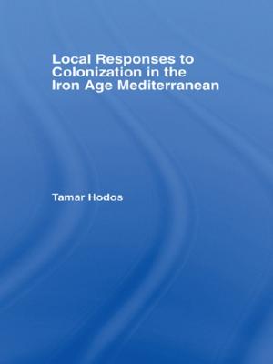 Cover of the book Local Responses to Colonization in the Iron Age Meditarranean by Chris Turney, Matthew Canti, Nick Branch, Peter Clark
