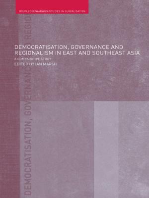 Cover of the book Democratisation, Governance and Regionalism in East and Southeast Asia by David Hartley