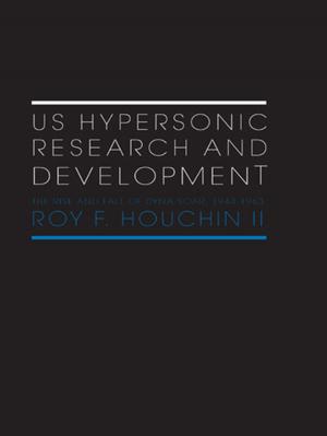 Cover of the book US Hypersonic Research and Development by Alex Stevens