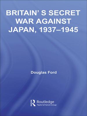 Cover of the book Britain's Secret War against Japan, 1937-1945 by Jean-François Mondon