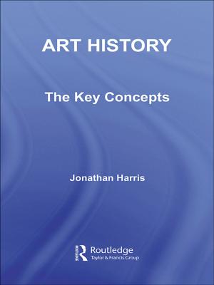 Cover of the book Art History: The Key Concepts by Yung-Teh Chow