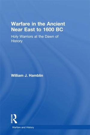 Cover of the book Warfare in the Ancient Near East to 1600 BC by Alastair V. Campbell