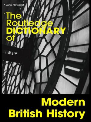 Cover of the book The Routledge Dictionary of Modern British History by Sharon E Shaffer