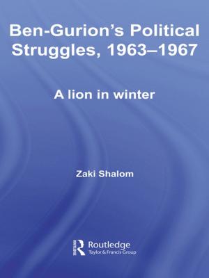 Cover of the book Ben-Gurion's Political Struggles, 1963-1967 by Stefan Gröschl, Junko Takagi