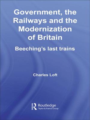 Cover of the book Government, the Railways and the Modernization of Britain by Anna Ursula Dreher, Joseph Sandler