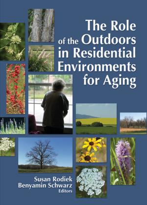 Cover of the book The Role of the Outdoors in Residential Environments for Aging by Patsy Healey