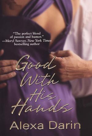 Cover of the book Good With His Hands by Alexandra Ivy
