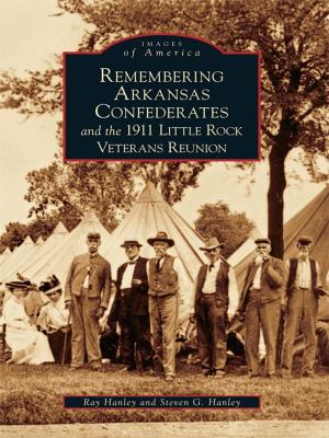Cover of the book Remembering Arkansas Confederates and the 1911 Little Rock Veterans Reunion by Brandon Guzman, Miguel Velazquez