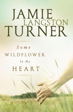 Cover of the book Some Wildflower In My Heart by Alice Smith