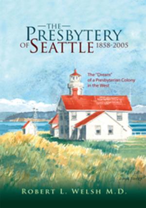Cover of the book The Presbytery of Seattle 1858-2005 by Valerie Swanson Grant