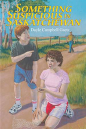 Cover of the book Something Suspicious in Saskatchewan by Vicki Grant