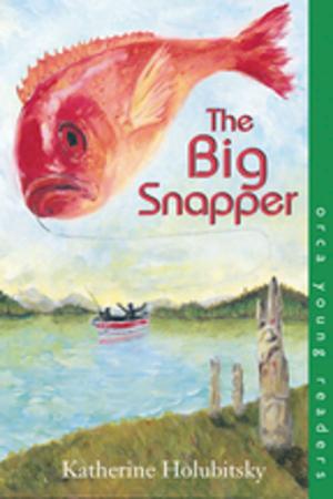 Cover of the book The Big Snapper by Jan Andrews, Susan R. Jolliffe