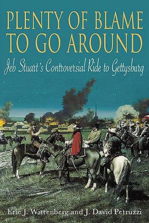 Book cover of Plenty Of Blame To Go Around Jeb Stuart's Controversial Ride To Gettysburg