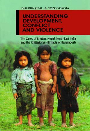Cover of the book Understanding Development, Conflict And Violence by Mahesh C. Regmi