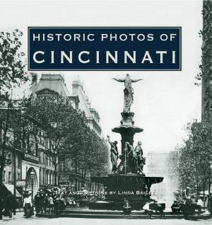Cover of the book Historic Photos of Cincinnati by Hugo Rivera