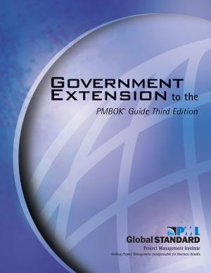 Cover of the book Government Extension to the PMBOK® Guide Third Edition by David Rechenthin