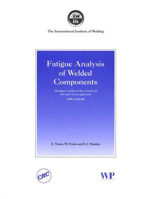 Cover of the book Fatigue Analysis of Welded Components by R.P Shellis, Barry K. B. Berkovitz, BDS, MSc, PhD, FDS (ENG)