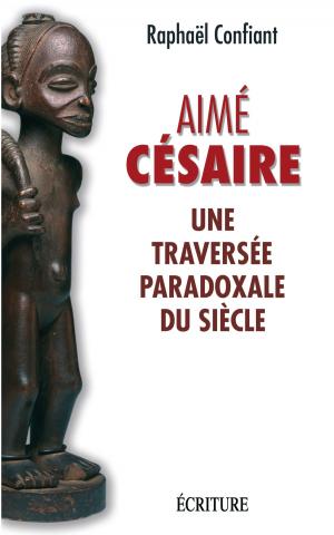 Cover of the book Aime Cesaire, une traversée paradoxale du siècle by Daniel Mesguich