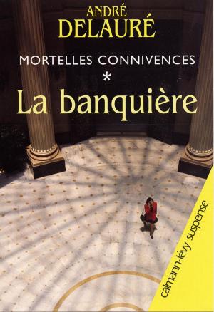 Cover of the book Mortelles connivences, t1 : La Banquière by Louise Titchener