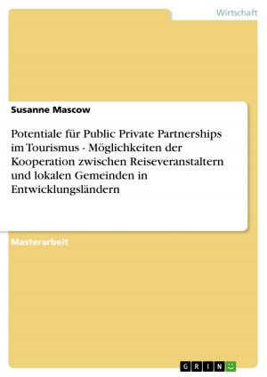 Cover of the book Potentiale für Public Private Partnerships im Tourismus - Möglichkeiten der Kooperation zwischen Reiseveranstaltern und lokalen Gemeinden in Entwicklungsländern by GRIN Verlag