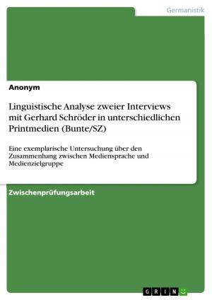 Cover of the book Linguistische Analyse zweier Interviews mit Gerhard Schröder in unterschiedlichen Printmedien (Bunte/SZ) by Daniel Stein