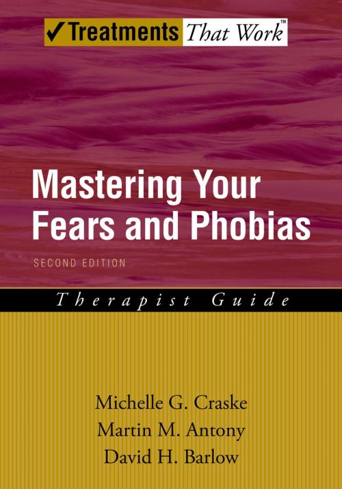 Cover of the book Mastering Your Fears and Phobias by Michelle G. Craske, Martin M. Antony, David H. Barlow, Oxford University Press