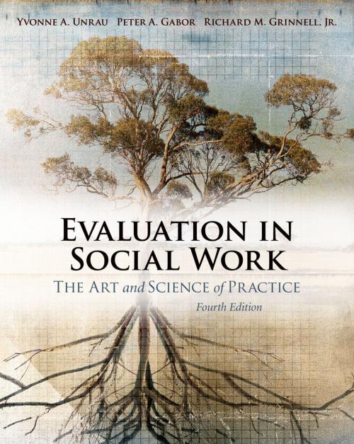 Cover of the book Evaluation in Social Work by Yvonne A. Unrau, Peter A. Gabor, Richard M. Grinnell, Jr., Oxford University Press