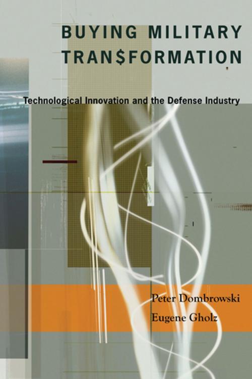 Cover of the book Buying Military Transformation by Peter Dombrowski, Eugene Gholz, Columbia University Press