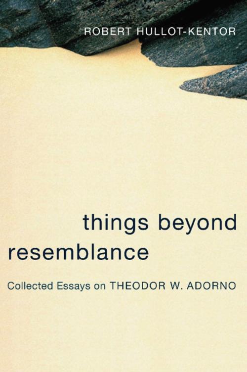 Cover of the book Things Beyond Resemblance by Robert Hullot-Kentor, Lydia Goehr, Columbia University Press