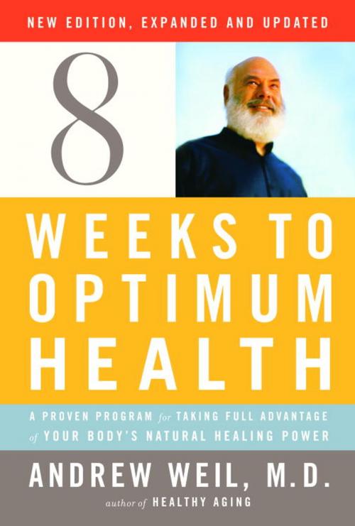Cover of the book Eight Weeks to Optimum Health, Revised Edition by Andrew Weil, M.D., Knopf Doubleday Publishing Group