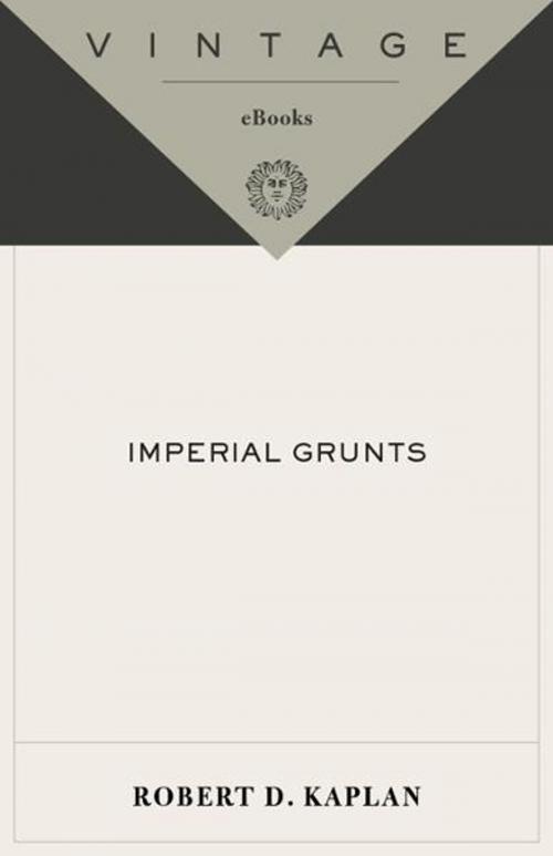 Cover of the book Imperial Grunts by Robert D. Kaplan, Knopf Doubleday Publishing Group