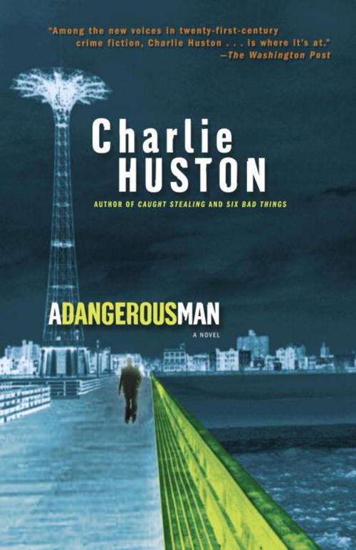 Cover of the book A Dangerous Man by Charlie Huston, Random House Publishing Group