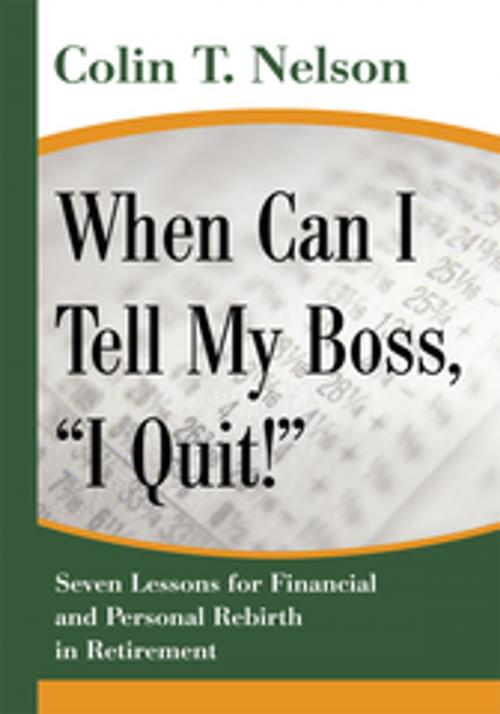 Cover of the book When Can I Tell My Boss, “I Quit!” by Colin T. Nelson, iUniverse