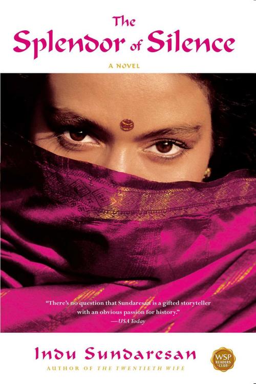 Cover of the book The Splendor of Silence by Indu Sundaresan, Atria Books