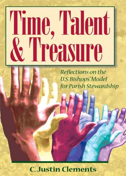 Cover of the book Time, Talent, and Treasure by Clements, C. Justin, Liguori Publications