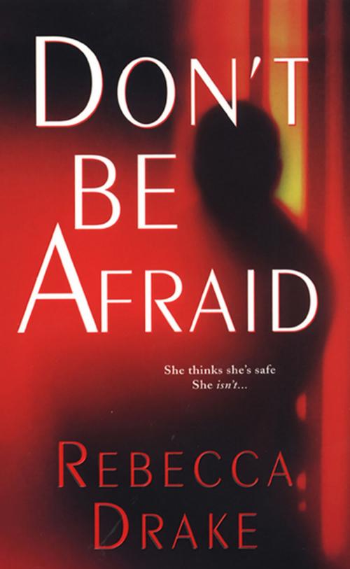 Cover of the book Don't Be Afraid by Rebecca Drake, Pinnacle Books