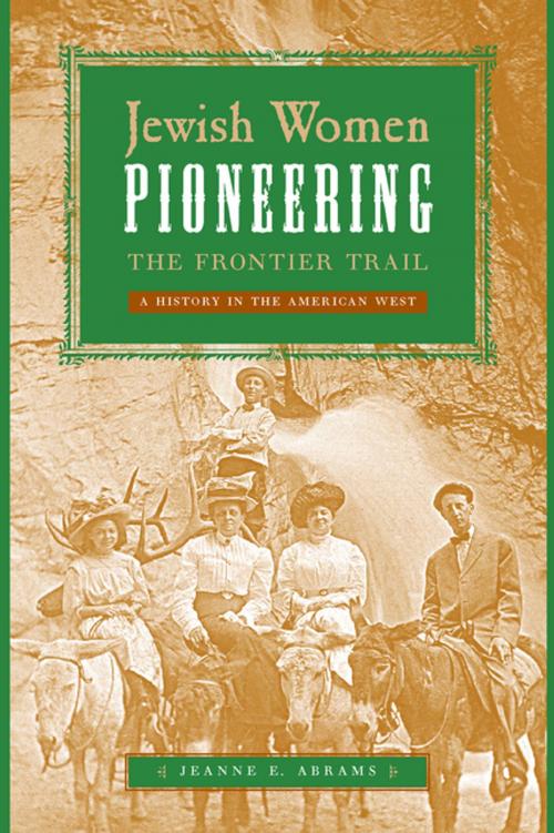 Cover of the book Jewish Women Pioneering the Frontier Trail by Jeanne E. Abrams, NYU Press