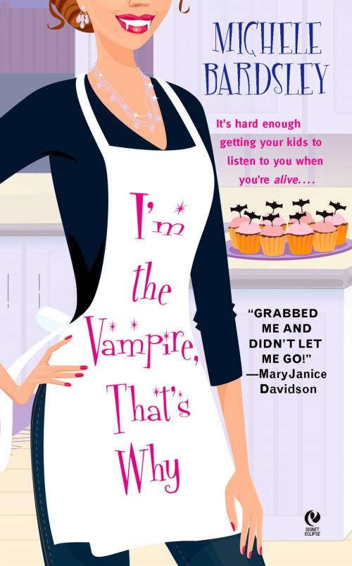 Cover of the book I'm the Vampire, That's Why by Michele Bardsley, Penguin Publishing Group