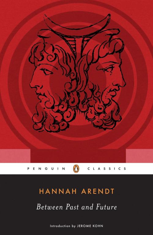 Cover of the book Between Past and Future by Hannah Arendt, Jerome Kohn, Penguin Publishing Group