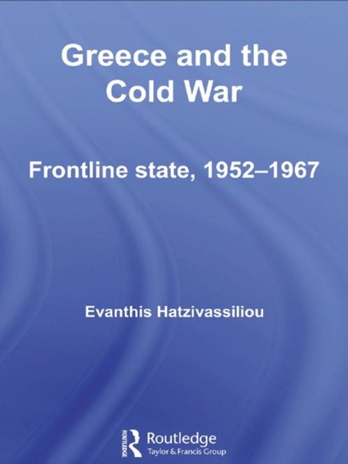 Cover of the book Greece and the Cold War by Evanthis Hatzivassiliou, Taylor and Francis