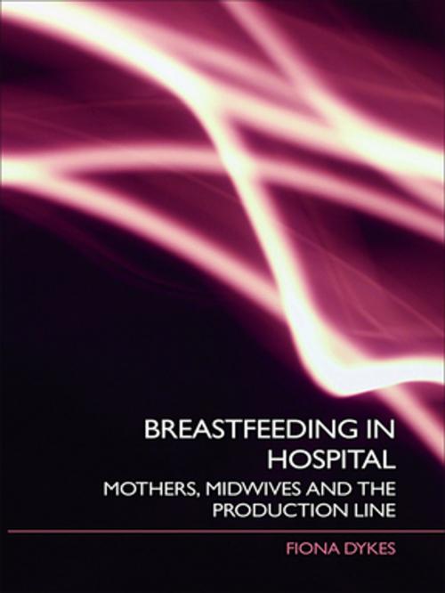 Cover of the book Breastfeeding in Hospital by Fiona Dykes, Taylor and Francis